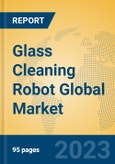 Glass Cleaning Robot Global Market Insights 2023, Analysis and Forecast to 2028, by Manufacturers, Regions, Technology, Application, Product Type- Product Image