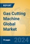 Gas Cutting Machine Global Market Insights 2024, Analysis and Forecast to 2029, by Manufacturers, Regions, Technology, Application, Product Type - Product Thumbnail Image