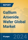 Gallium Arsenide Wafer Global Market Insights 2024, Analysis and Forecast to 2029, by Manufacturers, Regions, Technology, Application, Product Type- Product Image
