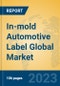 In-mold Automotive Label Global Market Insights 2023, Analysis and Forecast to 2028, by Manufacturers, Regions, Technology, Application, Product Type - Product Thumbnail Image