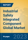 Industrial Safety Integrated Component Global Market Insights 2023, Analysis and Forecast to 2028, by Manufacturers, Regions, Technology, Application, Product Type- Product Image