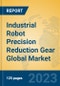 Industrial Robot Precision Reduction Gear Global Market Insights 2023, Analysis and Forecast to 2028, by Manufacturers, Regions, Technology, Application, Product Type - Product Image