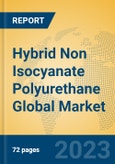 Hybrid Non Isocyanate Polyurethane Global Market Insights 2023, Analysis and Forecast to 2028, by Manufacturers, Regions, Technology, Application, Product Type- Product Image