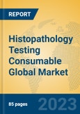 Histopathology Testing Consumable Global Market Insights 2023, Analysis and Forecast to 2028, by Manufacturers, Regions, Technology, Application, Product Type- Product Image