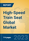 High-Speed Train Seat Global Market Insights 2023, Analysis and Forecast to 2028, by Manufacturers, Regions, Technology, Application, Product Type- Product Image