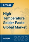 High Temperature Solder Paste Global Market Insights 2023, Analysis and Forecast to 2028, by Manufacturers, Regions, Technology, Application, Product Type- Product Image
