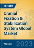 Cranial Fixation & Stabilization System Global Market Insights 2023, Analysis and Forecast to 2028, by Manufacturers, Regions, Technology, Application, Product Type- Product Image