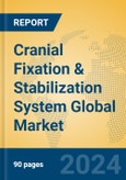 Cranial Fixation & Stabilization System Global Market Insights 2024, Analysis and Forecast to 2029, by Manufacturers, Regions, Technology, Application, Product Type- Product Image