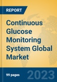 Continuous Glucose Monitoring System Global Market Insights 2023, Analysis and Forecast to 2028, by Manufacturers, Regions, Technology, Application, Product Type- Product Image