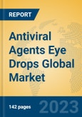 Antiviral Agents Eye Drops Global Market Insights 2023, Analysis and Forecast to 2028, by Manufacturers, Regions, Technology, Application, Product Type- Product Image