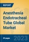 Anesthesia Endotracheal Tube Global Market Insights 2023, Analysis and Forecast to 2028, by Manufacturers, Regions, Technology, Application, Product Type - Product Image