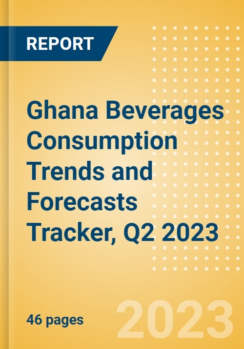 Ghana Beverages Consumption Trends and Forecasts Tracker, Q2 2023