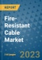 Fire-Resistant Cable Market - Global Industry Coverage, Geographic Coverage and By Company) - Product Image