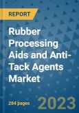 Rubber Processing Aids and Anti-Tack Agents Market - Global Industry Analysis, Size, Share, Growth, Trends, and Forecast 2023-2031 - By Product, Technology, Grade, Application, End-user, Region: (North America, Europe, Asia Pacific, Latin America and Middle East and Africa)- Product Image