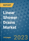 Linear Shower Drains Market - Global Industry Analysis, Size, Share, Growth, Trends, Regional Outlook, and Forecast 2023-2030 - (By Type Coverage, Application Coverage, Geographic Coverage and Leading Companies)- Product Image