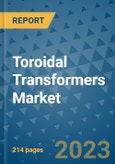 Toroidal Transformers Market - Global Industry Analysis, Size, Share, Growth, Trends, Regional Outlook, and Forecast 2023-2030 - (By Product Type Coverage, Rating Coverage, Application Coverage, Geographic Coverage and By Company)- Product Image