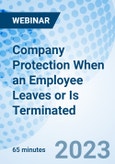 Company Protection When an Employee Leaves or Is Terminated - Webinar (Recorded)- Product Image