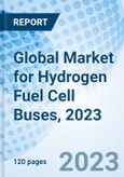Global Market for Hydrogen Fuel Cell Buses, 2023- Product Image