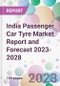 India Passenger Car Tyre Market Report and Forecast 2023-2028 - Product Image