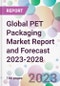 Global PET Packaging Market Report and Forecast 2023-2028 - Product Thumbnail Image