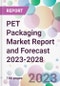 PET Packaging Market Report and Forecast 2023-2028 - Product Thumbnail Image