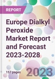 Europe Dialkyl Peroxide Market Report and Forecast 2023-2028- Product Image