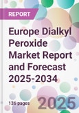 Europe Dialkyl Peroxide Market Report and Forecast 2025-2034- Product Image