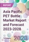 Asia Pacific PET Bottle Market Report and Forecast 2023-2028 - Product Thumbnail Image
