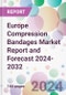 Europe Compression Bandages Market Report and Forecast 2024-2032 - Product Image