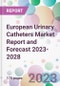European Urinary Catheters Market Report and Forecast 2023-2028 - Product Image