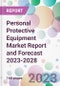 Personal Protective Equipment Market Report and Forecast 2023-2028 - Product Thumbnail Image