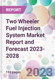 Two Wheeler Fuel Injection System Market Report and Forecast 2023-2028- Product Image