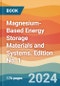 Magnesium-Based Energy Storage Materials and Systems. Edition No. 1 - Product Image