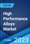High Performance Alloys Market: Global Industry Trends, Share, Size, Growth, Opportunity and Forecast 2023-2028 - Product Image