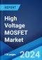 High Voltage MOSFET Market: Global Industry Trends, Share, Size, Growth, Opportunity and Forecast 2023-2028 - Product Image