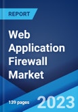 Web Application Firewall Market: Global Industry Trends, Share, Size, Growth, Opportunity and Forecast 2023-2028- Product Image