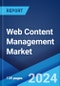 Web Content Management Market: Global Industry Trends, Share, Size, Growth, Opportunity and Forecast 2023-2028 - Product Image