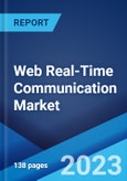 Web Real-Time Communication Market: Global Industry Trends, Share, Size, Growth, Opportunity and Forecast 2023-2028- Product Image