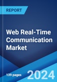 Web Real-Time Communication Market: Global Industry Trends, Share, Size, Growth, Opportunity and Forecast 2023-2028- Product Image