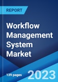 Workflow Management System Market: Global Industry Trends, Share, Size, Growth, Opportunity and Forecast 2023-2028- Product Image