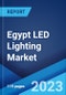 Egypt LED Lighting Market: Industry Trends, Share, Size, Growth, Opportunity and Forecast 2023-2028 - Product Thumbnail Image