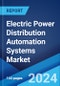 Electric Power Distribution Automation Systems Market Report by Implementation, Application, and Region 2024-2032 - Product Image