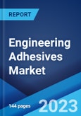 Engineering Adhesives Market: Global Industry Trends, Share, Size, Growth, Opportunity and Forecast 2023-2028- Product Image