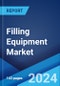 Filling Equipment Market Report by Sales Type, Process Type, Product Type, End Use Industry, and Region 2023-2028 - Product Thumbnail Image