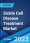 Sickle Cell Disease Treatment Market: Global Industry Trends, Share, Size, Growth, Opportunity and Forecast 2023-2028 - Product Image