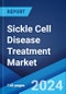 Sickle Cell Disease Treatment Market Report by Treatment Type, End User, and Region 2024-2032 - Product Image