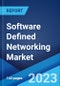 Software Defined Networking Market: Global Industry Trends, Share, Size, Growth, Opportunity and Forecast 2023-2028 - Product Image