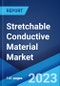 Stretchable Conductive Material Market Report by Product (Graphene, Carbon Nanotube, Silver, Copper), Application (Wearables, Biomedicals, Photovoltaics, Cosmetics, and Others), and Region 2023-2028 - Product Image