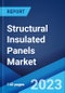 Structural Insulated Panels Market: Global Industry Trends, Share, Size, Growth, Opportunity and Forecast 2023-2028 - Product Image