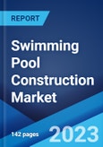 Swimming Pool Construction Market: Global Industry Trends, Share, Size, Growth, Opportunity and Forecast 2023-2028- Product Image